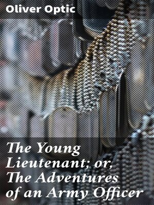 cover image of The Young Lieutenant; or, the Adventures of an Army Officer